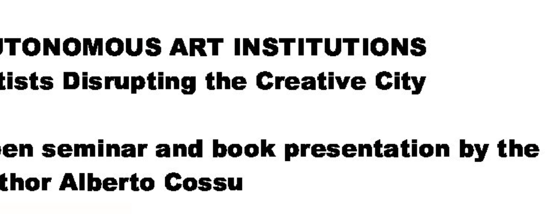 Seminario di Alberto Cossu su Artists Disrupting the Creative City (13 ottobre)